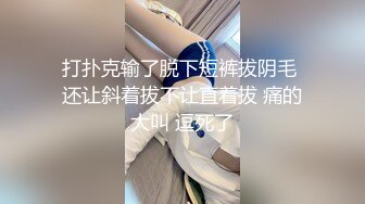 STP27699 开豪车富二代小哥夜场路边捡尸失恋醉酒女把她弄回家搞得她浑身欲火主动求草无套内射