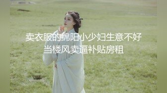  网约丰满高颜值美女上门服务,趁还没到安装偷拍设备拍摄肏逼过程