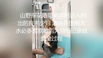 推油男技师遭洁白高颜气质女客户反勾引，舒畅娇吟欲火焚身小嘴咬住肉棒 快点进去!你好坏呀一直在外面摩擦