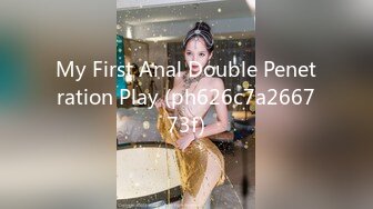 My First Anal Double Penetration Play (ph626c7a266773f)